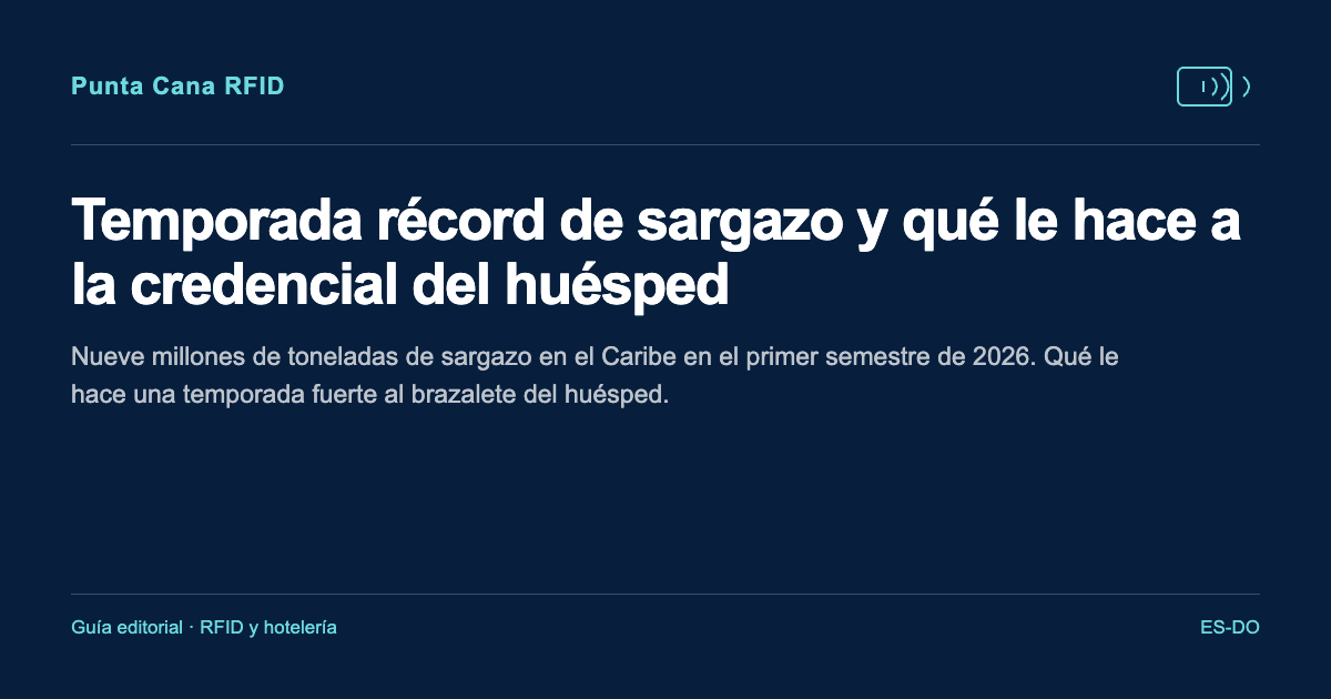 Temporada récord de sargazo y qué le hace a la credencial del huésped